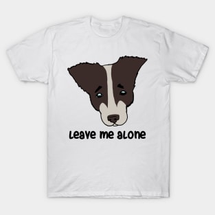 leave me alone. sad dog T-Shirt